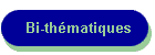 Bi-thématiques